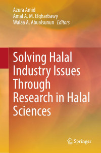 Azura Amid, Amal A. M. Elgharbawy, Walaa A. Abualsunun — Solving Halal Industry Issues Through Research in Halal Sciences