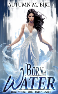 Autumn M. Birt — Born of Water: Elemental Magic & Epic Fantasy Adventure