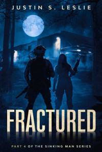 Justin Leslie — Fractured: Part 4 of the Sinking Man Series