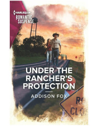 Addison Fox — Under the Rancher’s Protection