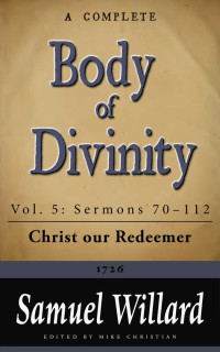 Samuel Willard [Willard, Samuel] — A Complete Body of Divinity (Sermons 70-112)