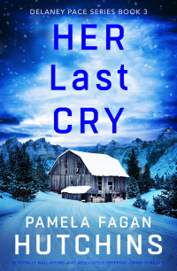 Pamela Fagan Hutchins — Her Last Cry (Detective Delaney Pace 3)