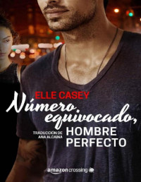 Elle Casey — Número equivocado, hombre perfecto (Bourbon Street Boys nº 1) (Spanish Edition)