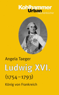 Angela Taeger — Ludwig XVI.