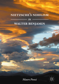 Mauro Ponzi — Nietzsche’s Nihilism in Walter Benjamin