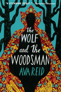 Ava Reid — The Wolf and the Woodsman