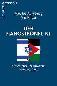 Muriel Asseburg;Jan Busse; — Der Nahostkonflikt