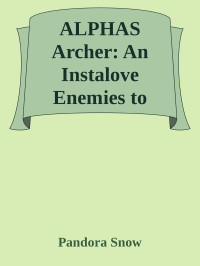 Pandora Snow — ALPHAS Archer: An Instalove Enemies to Lovers Military Romance