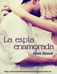 Anne Aband — La espía enamorada