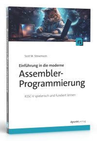 Scot W. Stevenson — Einführung in die moderne Assembler-Programmierung: RISC-V spielerisch und fundiert lernen