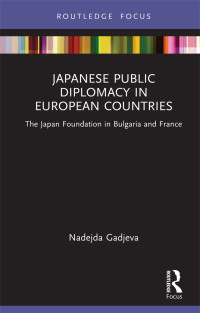 Nadejda Gadjeva; — Japanese Public Diplomacy in European Countries