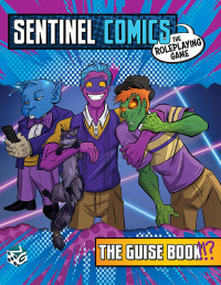 Greater Than Games — Sentinel Comics RPG: the Guise Book