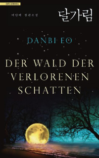 Danbi Eo — Der Wald der verlorenen Schatten