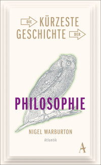 Nigel Warburton — Die kürzeste Geschichte der Philosophie