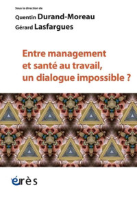 Gérard Lasfargues & Quentin Durand-Moreau — Entre management et santé au travail, un dialogue impossible ?