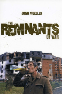 by John Mueller — The Remnants of War