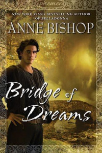 Anne Bishop — Bridge of Dreams (Ephemera, #03)