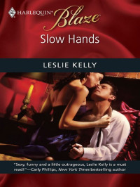 Leslie Kelly — Slow Hands (Harlequin Blaze)