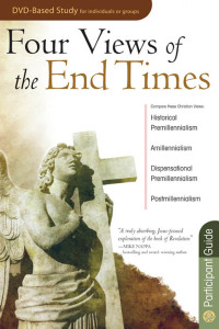 Timothy Paul Jones; — Four Views of the End Times Participant Guide