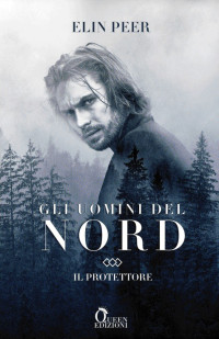 Elin Peer — Il protettore (Gli uomini del nord) (Italian Edition)