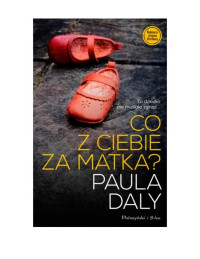 Paula Daly — Co z ciebie za matka