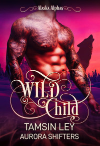 Aurora Shifters — Alaska Alphas 10: Wild Child