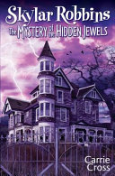 Carrie Cross [Cross, Carrie] — The Mystery of the Hidden Jewels (Skylar Robbins Book 02)