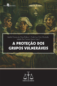 Isabella Christina da Mota Bolfarini;Andr Luiz Ortiz Minichiello;Isabelle Dias Carneiro Santos; — A proteo dos grupos vulnerveis