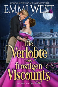West, Emmi — Die Verlobte des frostigen Viscounts: Historischer Liebesroman (German Edition)