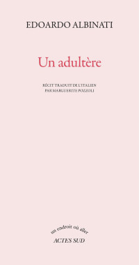 Edoardo Albinati [Albinati, Edoardo] — Un adultère