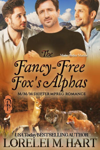 Lorelei M. Hart — The Fancy-Free Fox's Alphas: M/M/M Shifter Mpreg Romance