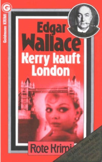 Wallace, Edgar — Kerry kauft London