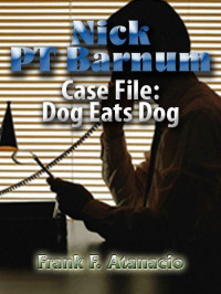 Frank Atanacio — Nick Barnham : Case File: Dog Eats Dog