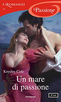 Kresley Cole — Un mare di passione (I Romanzi Passione)