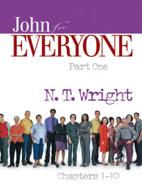 N. T. Wright; — John for Everyone, Part 1