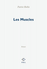 Robin, Patrice [Robin, Patrice] — Les muscles