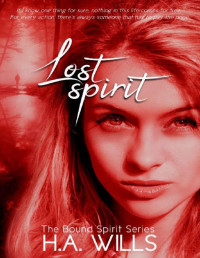 H.A. Wills — Lost Spirit: Book Four of The Bound Spirit Series