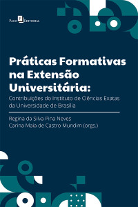 Carina Maia de Castro Mundim;Regina da Silva Pina Neves; — Prticas formativas na Extenso Universitria