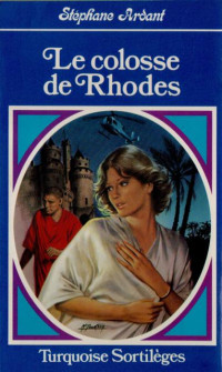 Stéphane Ardant [Ardant, Stéphane] — Le colosse de Rhodes