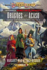 Margaret Weis, Tracy Hickman — Dragões do Acaso: Destinos de Dragonlance