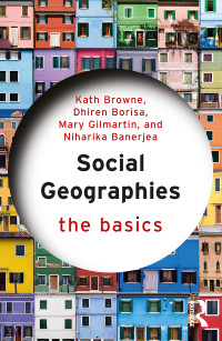 Kath Browne;Dhiren Borisa;Mary Gilmartin;Niharika Banerjea; & Dhiren Borisa & Mary Gilmartin & Niharika Banerjea — Social Geographies