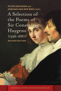 Peter Davidson & Adriaan van der Weel — A Selection of the Poems of Sir Constantijn Huygens (1596 - 1687)