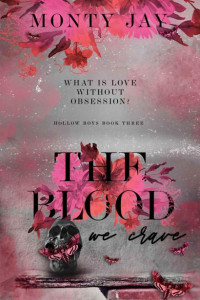 Monty Jay — The Blood we Crave (The Hollow Boys Book 3)