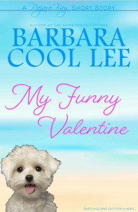 Lee, Barbara Cool [Lee, Barbara Cool] — My Funny Valentine (Pajaro Bay Series Book 4)