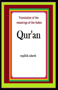 Saheeh international quran — Translation of the meanings of the Noble Qur'an