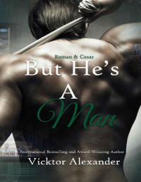 Vicktor Alexander — But He’s A Man: A Bi For You Romance (Roman & Cesar Book 1)