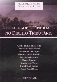 Ricardo Lodi Ribeiro, Sergio André Rocha — Legalidade e Tipicidade no Direito Tributário