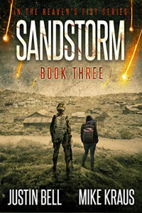 Justin Bell & Mike Kraus — Sandstorm: Book 3 in the Thrilling Post-Apocalyptic Survival Series: (Heaven's Fist - Book 3)