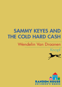 Draanen, Wendelin Van — [Sammy Keyes 12] • Sammy Keyes and the Cold Hard Cash