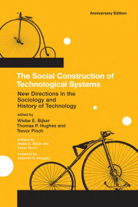 Edited by Wiebe E. Bijker, Thomas P. Hughes & Trevor Pinch — The Social Construction of Technological Systems: New Directions in the Sociology and History of Technology